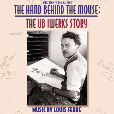 Cover art for The Hand Behind The Mouse: The UB Iwerks Story (Music From The Original Score)