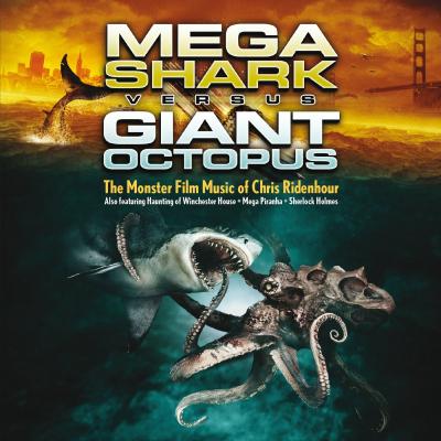 Mega Shark vs Giant Octopus: The Monster Film Music of Chris Ridenhour album cover