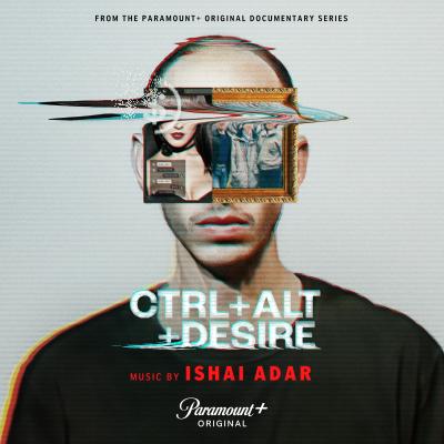 Cover art for CTRL+ALT+DESIRE (Music from the Paramount+ Original Documentary Series)