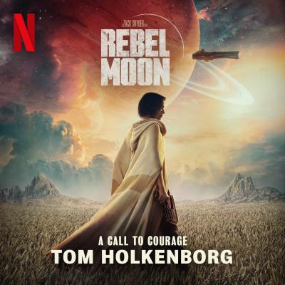 Cover art for A Call to Courage (from the Netflix Film "Rebel Moon: Part One — A Child of Fire")