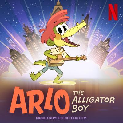 Arlo The Alligator Boy (Music From The Netflix Film) album cover